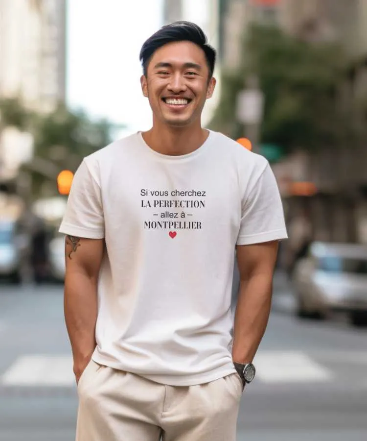 T-Shirt Si vous cherchez la perfection allez à Montpellier