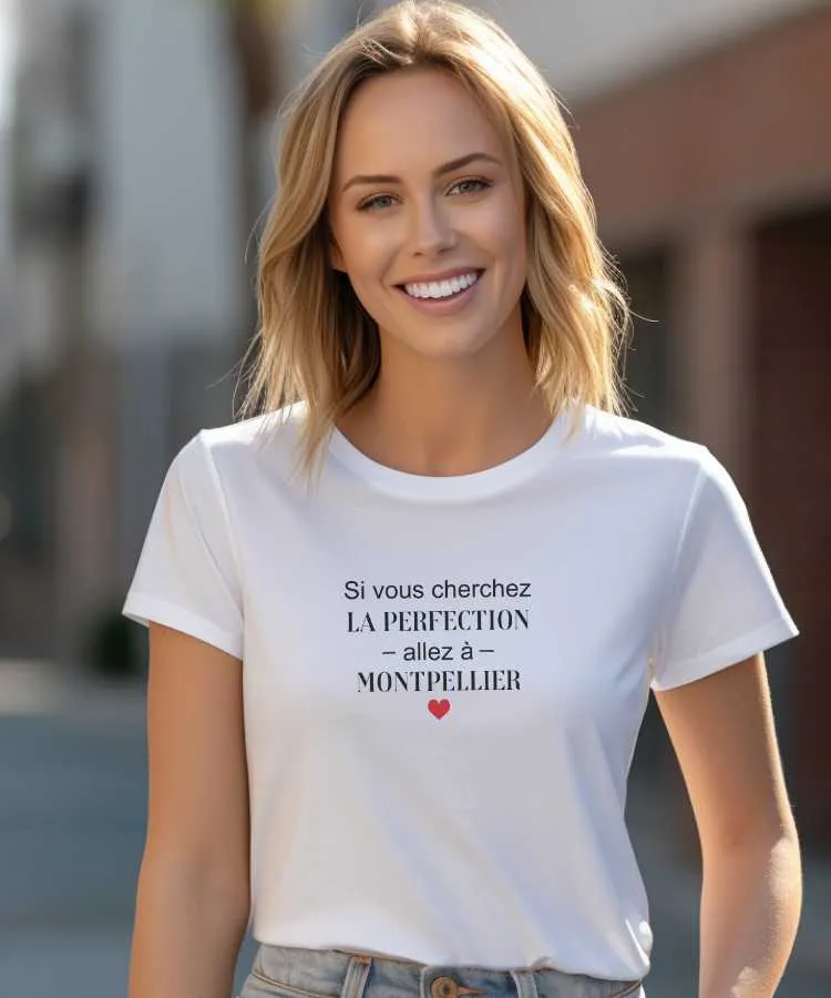 T-Shirt Si vous cherchez la perfection allez à Montpellier