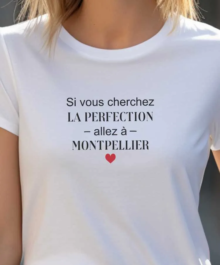 T-Shirt Si vous cherchez la perfection allez à Montpellier